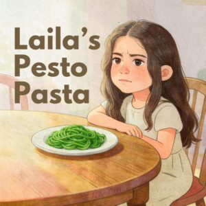 Laila's Pesto Pasta: A Story About Making Friends With Food